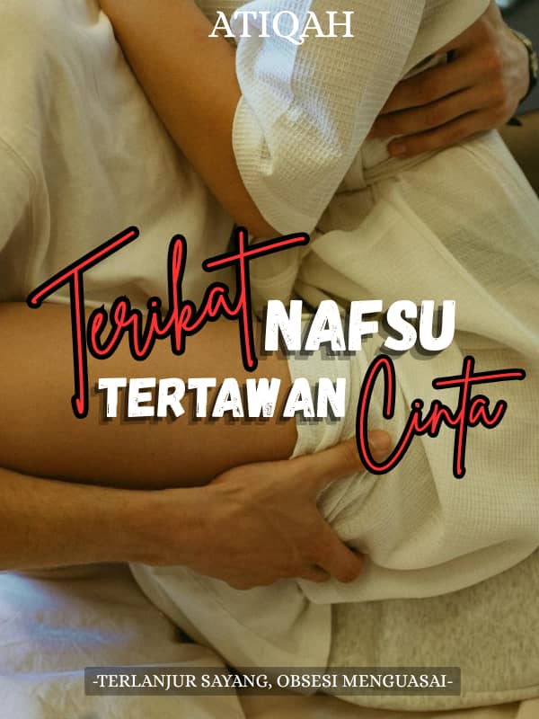 TERIKAT NAFSU, TERTAWAN CINTA