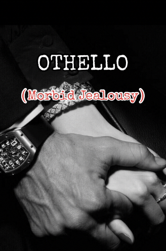 OTHELLO (Morbid Jealousy)