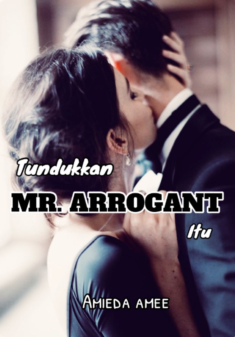 TUNDUKKAN MR ARROGANT ITU