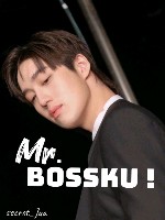 Mr. Bossku !